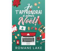 Je t'apprendrai à aimer Noël!: Novella de Noël
