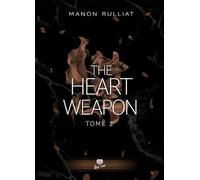 Je t'apprendrai le bonheur: The Heart Weapon - T02