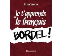 Je t'apprends le français, bordel!