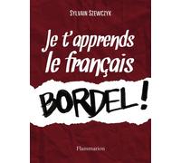 Sylvain Szewczyk – Je t'apprends le français, bordel ! – broché