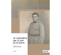 Je t'attendrai sur le pas de la porte - Coline Fossey - Nombre 7 - broché - Roman
