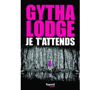 Je t'attends - Gytha Lodge - Fayard - broché - Roman