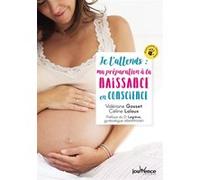 Je t'attends : Ma préparation à la naissance en conscience Valériane Gosset (Auteur), Céline Laloux (Auteur)