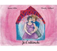 Je t'attends: Récit d'une naissance heureuse