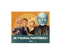 Philippe Chanoinat – Je t'aurai, Fantomas ! – Cartonné – Glénat