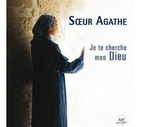 Soeur Agathe – Je te cherche, mon Dieu