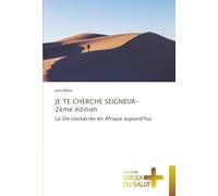 JE TE CHERCHE SEIGNEUR-2ème édition: La Vie consacrée en Afrique aujourd’hui