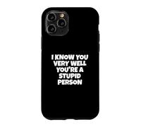 Je Te connais très Bien, tu ES Une Personne Stupide Coque pour iPhone 11 Pro