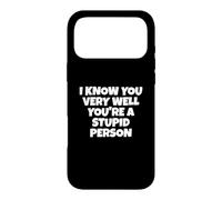 Je Te connais très Bien, tu ES Une Personne Stupide Coque pour iPhone 17 Pro Max