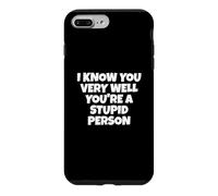 Je Te connais très Bien, tu ES Une Personne Stupide Coque pour iPhone 7 Plus/8 Plus