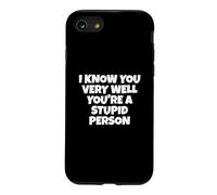 Je Te connais très Bien, tu ES Une Personne Stupide Coque pour iPhone SE (2020) / 7/8