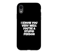 Je Te connais très Bien, tu ES Une Personne Stupide Coque pour iPhone XR