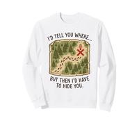 Je Te dirais où, mais Ensuite Je Devrais Te Cacher, Morel Hunter. Sweatshirt