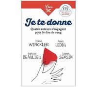 Je Te Donne - Quatre Auteurs Qui S'engagent Pour Le Don De Sang