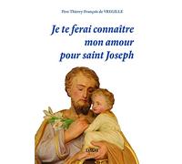 Je Te Ferai Connaître Mon Amour Pour Saint Joseph