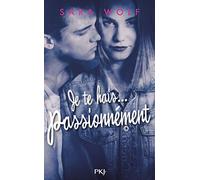 Je te hais... passionnément - tome 01