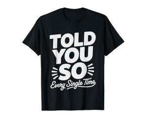 Je Te L'avais Dit Sarcastique T-Shirt