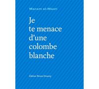 Je te menace d'une colombe blanche - Maram Al-Masri - Doucey Bruno - broché - Poésie