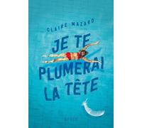 Je te plumerai la tête - Claire Mazard - Syros Jeunesse - broché - Roman adolescent