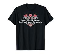 Je Te Prie d'être Patient Car Je Viens des années 1900 T-Shirt