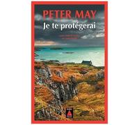 Je te protégerai Peter May (Auteur), Ariane Bataille (Traduction)