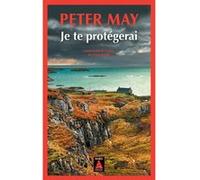 Peter May – Je te protégerai – Traduction : Ariane Bataille – Actes Sud
