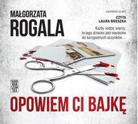Je te raconterai un conte de fées - Małgorzata Rogala (Hörbuch auf Polnisch)