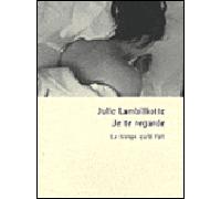 Je te regarde roman - Julie Lambilliotte - Le Temps Qu'il Fait - broché - Roman