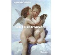 Je te retrouverai arnaud collette (Auteur)