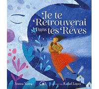 Je te retrouverai dans tes rêves