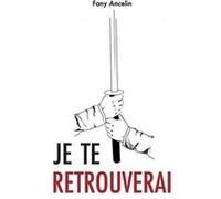 Je te retrouverai Fany Ancelin (Auteur)