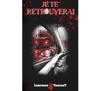 Je te retrouverai: Un thriller psychologique d'une intensité rare, le polar français au suspense implacable