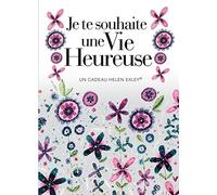 JE TE SOUHAITE UNE VIE HEUREUSE