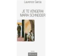Je te vengerai Maria Schneider Laurence Garcia (Auteur)