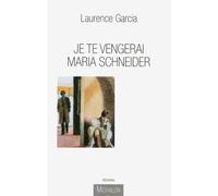 Je te vengerai Maria Schneider - Laurence Garcia - Michalon Eds - broché - Roman