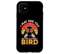 Je Te verrai Peut-être, mais Seulement si tu ES Un Oiseau Coque pour iPhone 11
