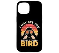Je Te verrai Peut-être, mais Seulement si tu ES Un Oiseau Coque pour iPhone 15