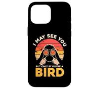 Je Te verrai Peut-être, mais Seulement si tu ES Un Oiseau Coque pour iPhone 16 Pro Max