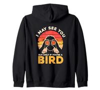 Je Te verrai Peut-être, mais Seulement si tu ES Un Oiseau Sweat à Capuche