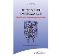 Je te veux impeccable: Une histoire de violences conjugales