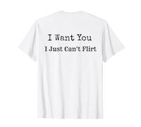 Je Te Veux, Je ne Peux Tout Simplement Pas flirter avec Un Petit ami et Une Petite Amie drôles T-Shirt