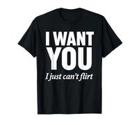 Je Te Veux, Je ne Peux Tout Simplement Pas flirter T-Shirt