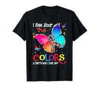 Je te vois dans tes vraies couleurs, c'est pourquoi je t'aime T-Shirt