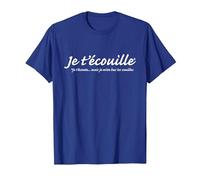 Je t'écouille, Je t'écoute mais T-Shirt, Homme, Bleu Royal, S