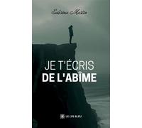 Je t'écris de l'abîme - Sabrina Martin - Le Lys Bleu - broché - Roman