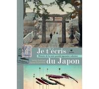 Je t'écris du Japon Histoire de la carte postale japonaise colorisée - Jacky Quétard - Elytis Eds - relié - Beau livre