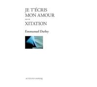 Je T'écris Mon Amour - Suivi De Xitation