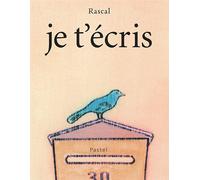 Rascal – Je t'écris – Album jeunesse dès 3 ans – Relié