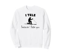 Je téléfie Parce Que Je Te déteste Sweatshirt