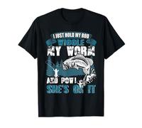 Je tiens juste ma canne à pêche, remue mon pêcheur aux vers T-Shirt